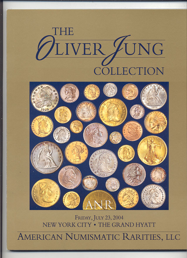 American Numismatic Rarities The Oliver Jung Collection July 23 2004