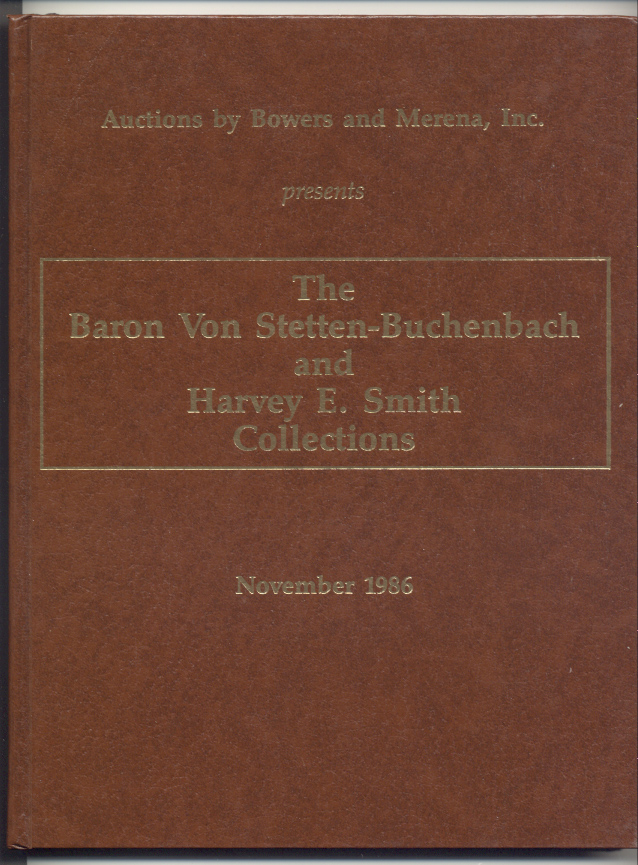 Auctions by Bowers And Merena Baron Von Stetten and Harvey Smith Collections Hardbound November 10 12 1986