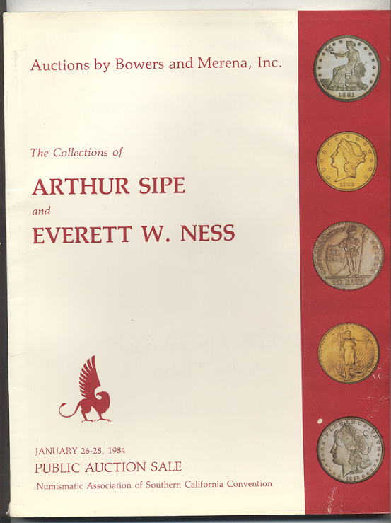 Auctions by Bowers and Merena Arthur Sipe and Everett Ness Collections January 1984