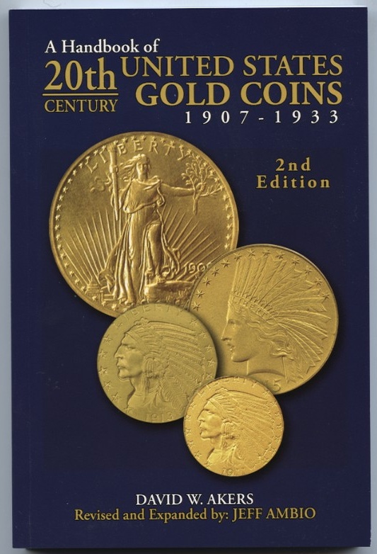 Handbook of 20th Century United States Gold Coins 1907 - 1933 By David W. Akers 2nd Edition