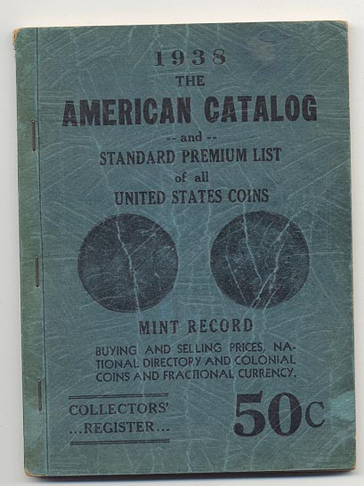 The 1938 American Catalog and Standard Premium List of all United States Coins