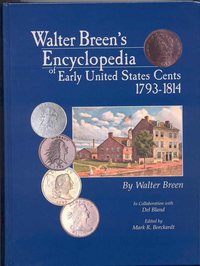 Walter Breens Encyclopedia of Early United States Cents 1793 - 1814 By Walter Breen