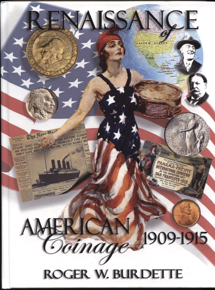 Renaissance of American Coinage 1909 - 1915 by Roger W Burdette