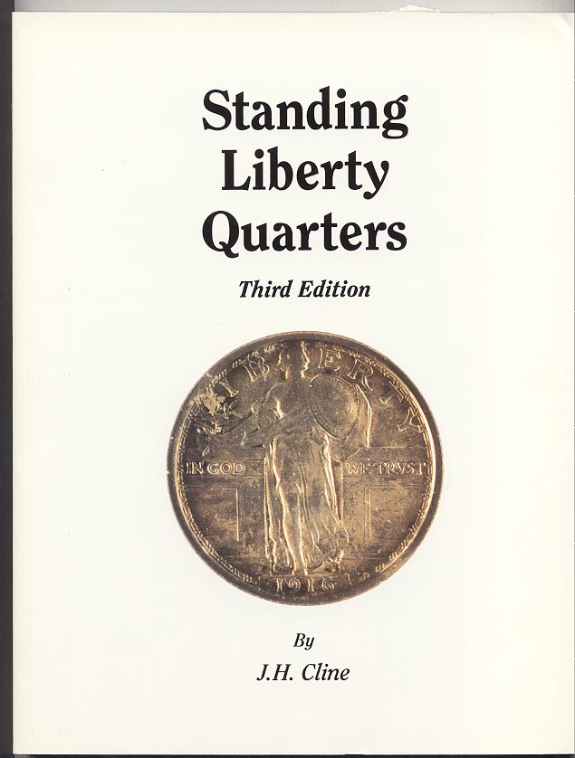 Standing Liberty Quarters Third Edition by J H Cline