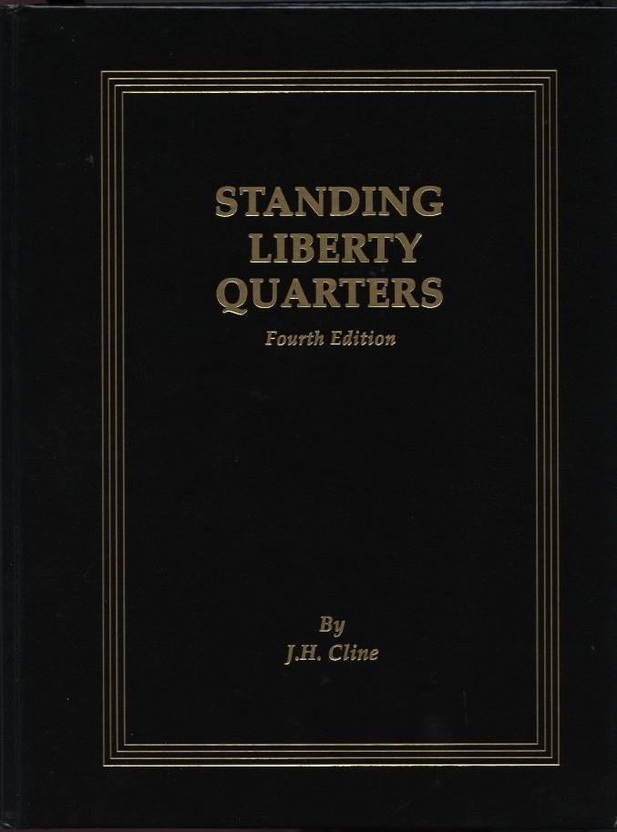 Standing Liberty Quarters Fourth Edition by J H Cline