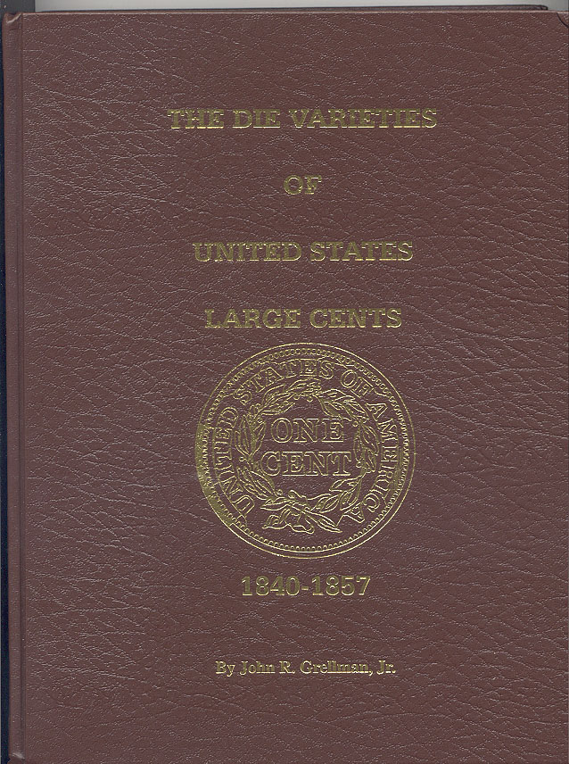 The Die Varieties Of United States Large Cents by John Grellman