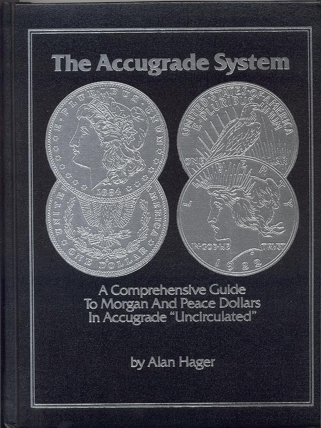 The Accugrade System A Comprehensive Guide To Morgan And Peace Dollars in Accugrade Uncirculated By Alan Hager
