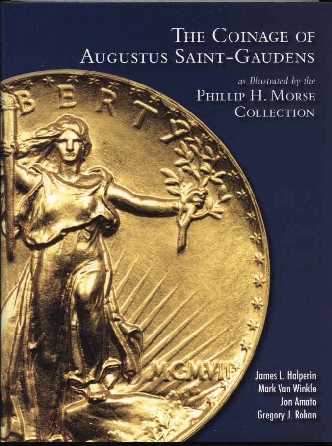 The Coinage of Augustus Saint-Gaudens by James Halperin