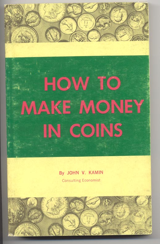 How To Make Money In Coins by John Kamin