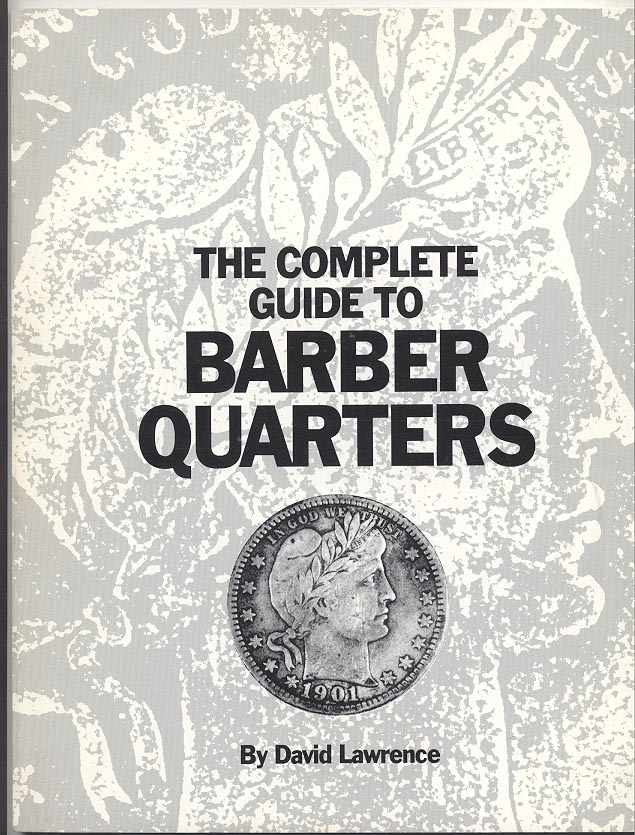 The Complete Guide To Barber Quarters by David Lawrence