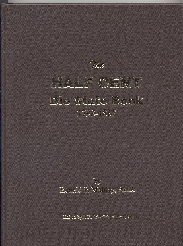 The Half Cent Die State Book 1793 - 1857 by Ronald Manley