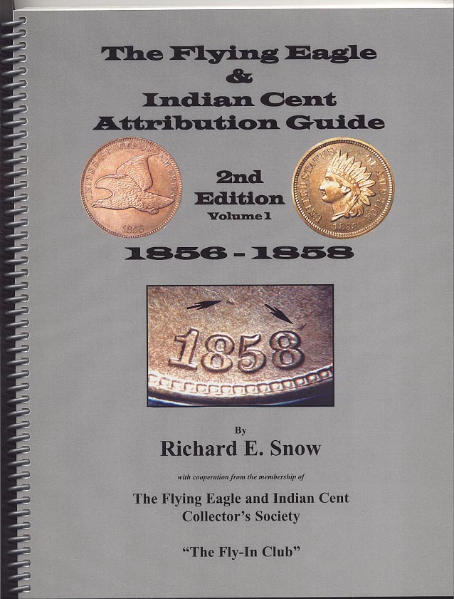The Flying Eagle And Indian Cent Attribution Guide Second Edition Volume 1 1856 - 1858 by Richard Snow
