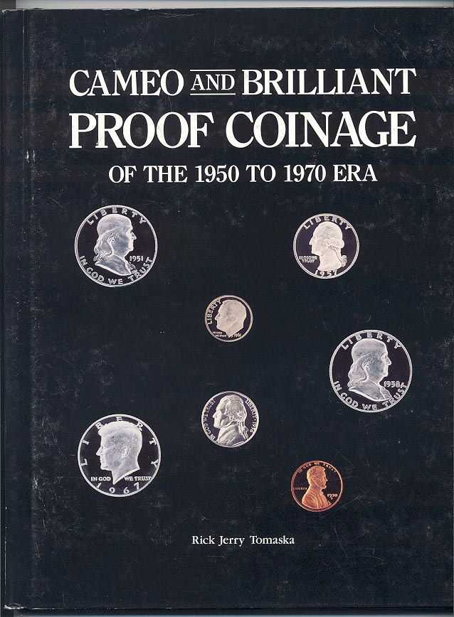 Cameo And Brilliant Proof Coinage of the 1950 To 1970 Era by Rick Tomaska