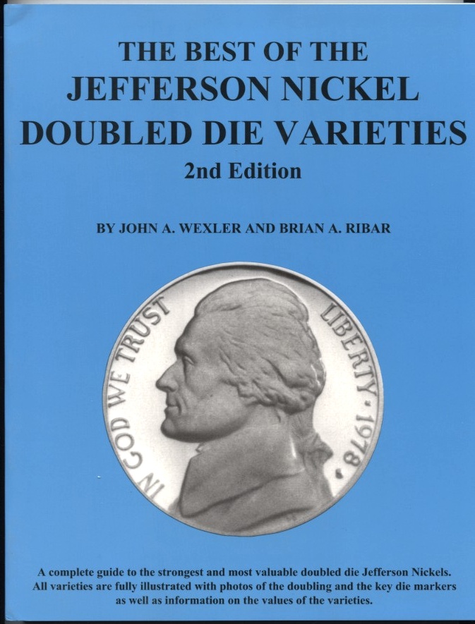 The Best of the Jefferson Nickel Doubled Die Varieties Second Edition by John Wexler and Brian Ribar