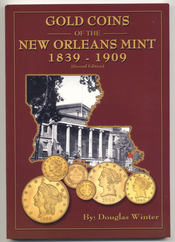 Gold Coins Of The New Orleans Mint 1839 - 1909 Second Edition by Douglas Winter
