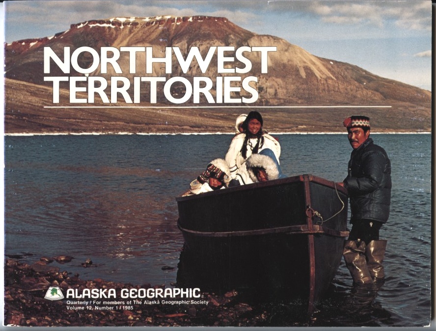 Northwest Territories by Alaska Geographic Published 1985
