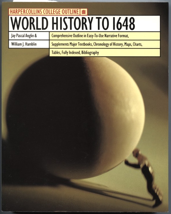 World History To 1648 by Jay Pascal Anglin and William Hamblin Published 1993