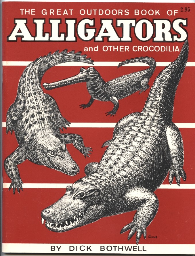 Alligators and Other Crocodilia by Dick Bothwell Published 1962