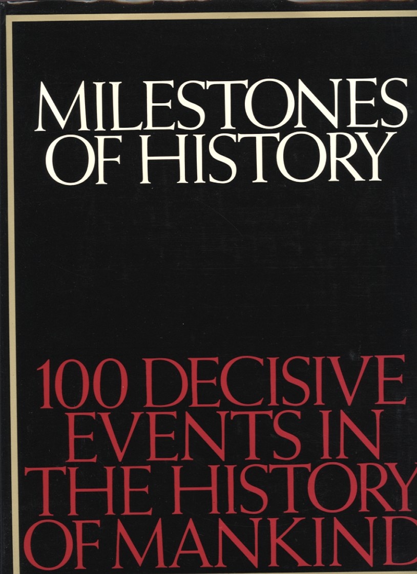 Milestones of History: 100 Decisive Events in the History of Mankind Published 1970