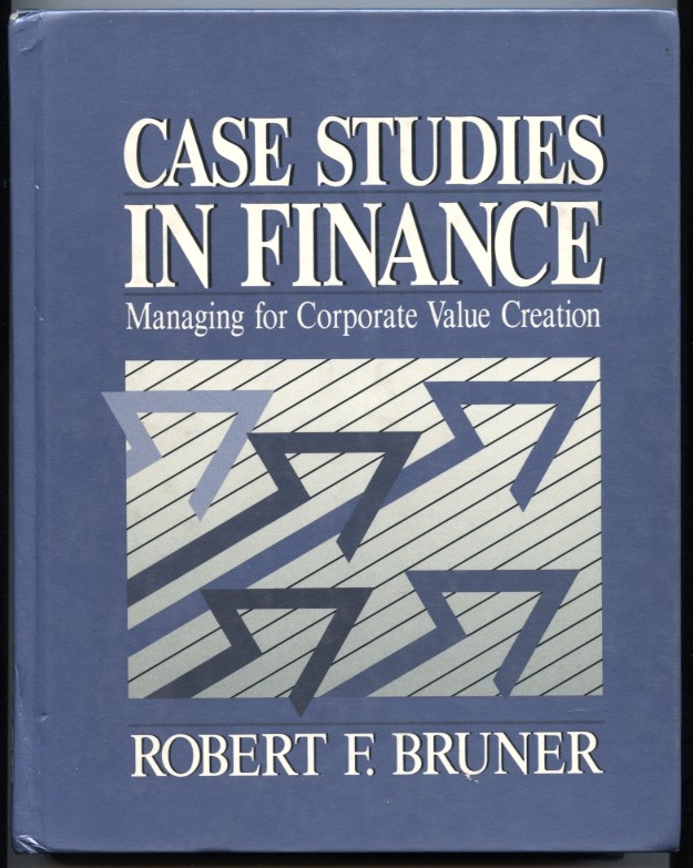 Case Studies In Finance by Robert Bruner Published 1990