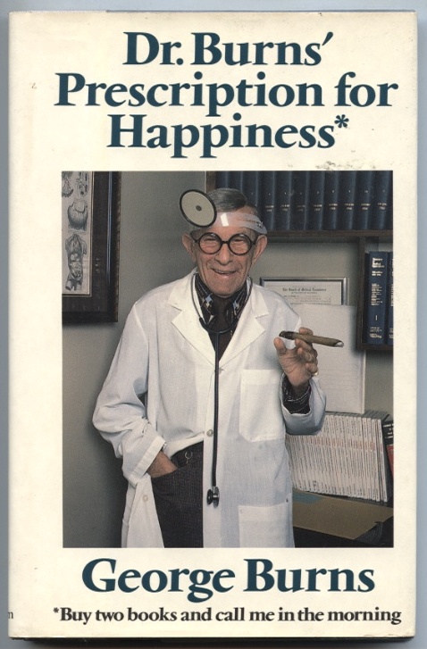 Dr. Burns Prescription For Happiness by George Burns Published 1984