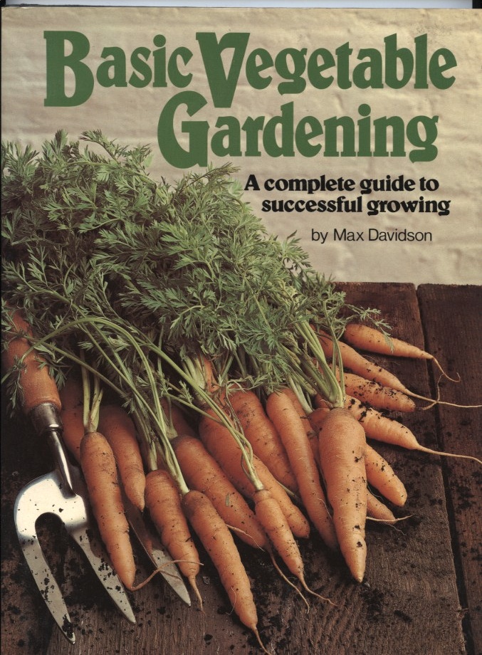 Basic Vegetable Gardening by Max Davidson Published 1977