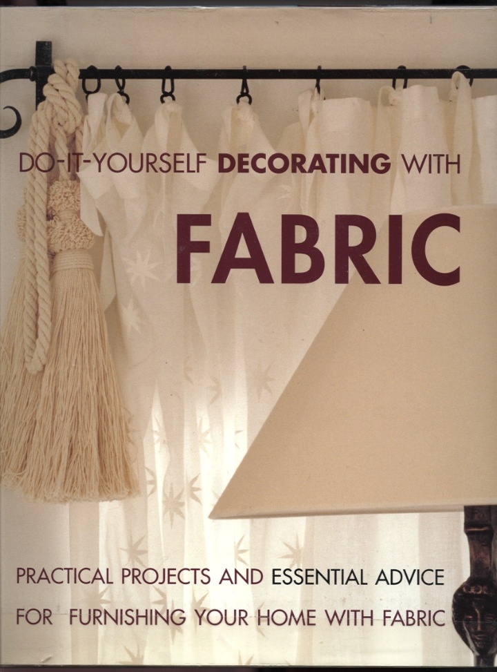 Do It Yourself Decorating With Fabric by Thunder Bay Press Published 1997
