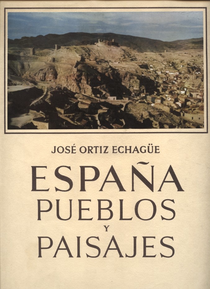 Espana Pueblos Y Paisajes by Jose Oritz Echague Published 1952