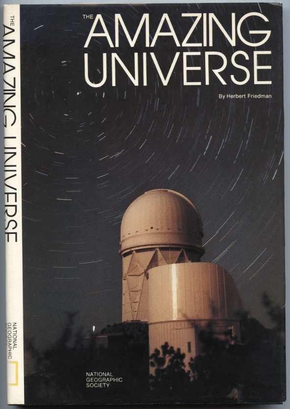 Amazing Universe by Herbert Friedman Published 1978
