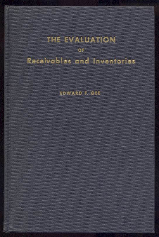 The Evaluation of Receivables and Inventories by Edward F Gee Published 1943