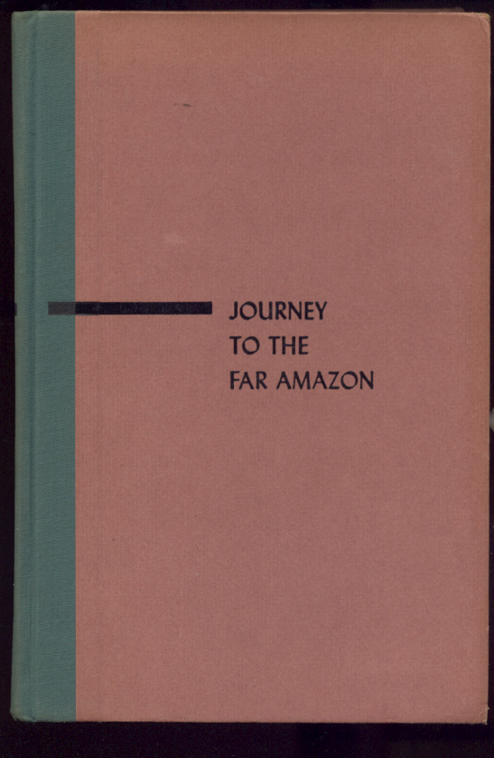 Journey To The Far Amazon by Alain Gheerbrant Published 1953