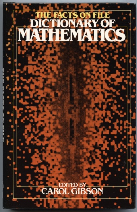 Facts On File Dictionary of Mathematics by Carol Gibson Published 1981