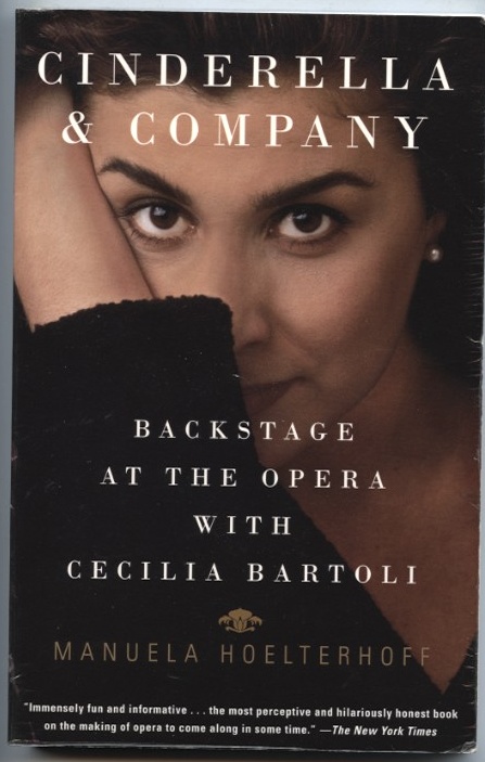 Cinderella And Company Backstage At The Opera With Cecilia Bartoli by Manuela Hoelterhoff Published 1998