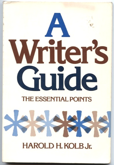 A Writer's Guide by Harold Kolb Published 1980