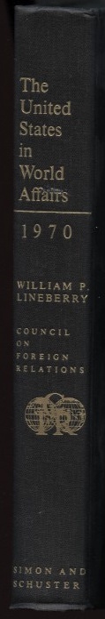 The United States in World Affairs 1970 by William Lineberry Published 1972
