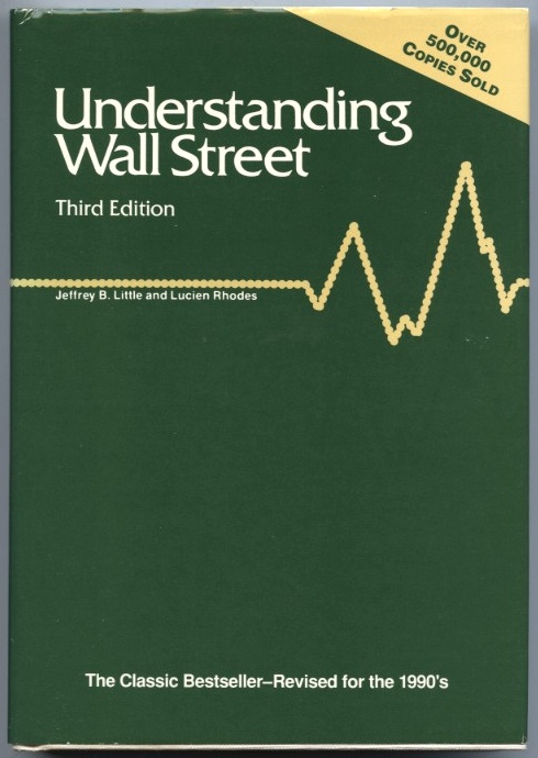 Understanding Wall Street Third Edition by Jeffrey Little and Lucien Rhodes Published 1991