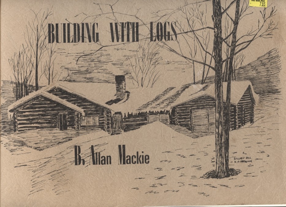 Building With Logs by Allan Mackie Published 1976