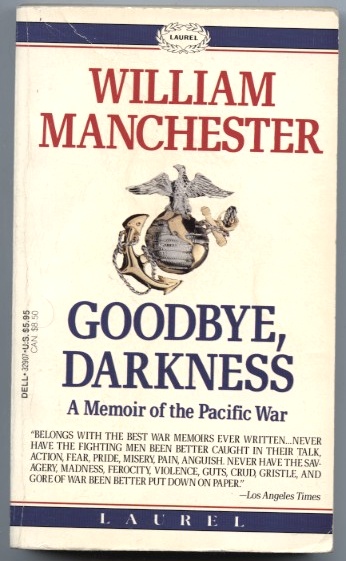 Goodbye Darkness A Memoir of the Pacific War by William Manchester Published 1980