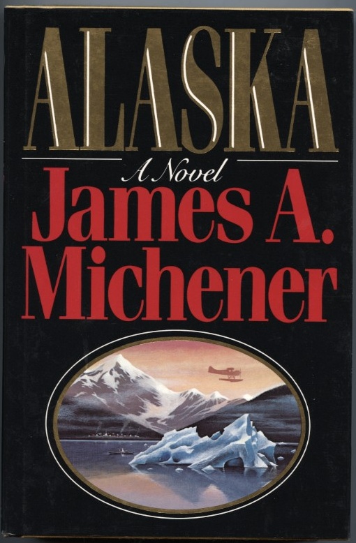 Alaska A Novel by James A Michener Published 1988