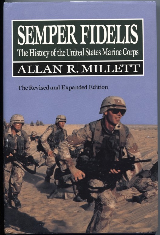 Semper Fidelis The History of the United States Marine Corps by Allan Millett Published 1991