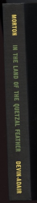 In The Land Of The Quetzal Feather by Friedrich Morton Published 1960