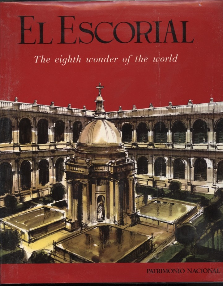 El Escorial The Eighth Wonder of the World by Patrimonio Nacional Published 1967