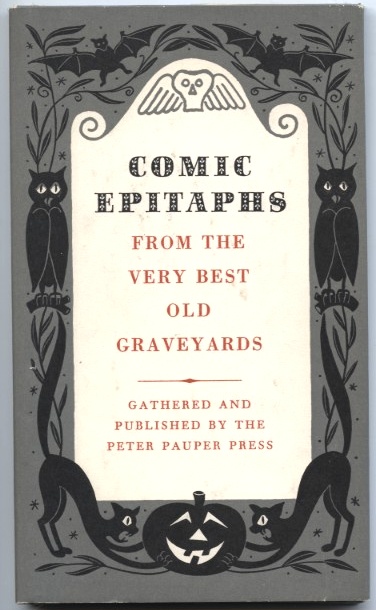 Comic Epitaphs From The Very Best Old Graveyards by Peter Pauper Press Published 1957