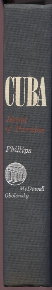 Cuba Island of Paradox by R Hart Phillips Published 1959