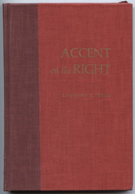 Accent On The Right by Leonard Read Published 1968