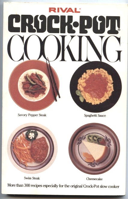 Crock Pot Cooking by Rival Published 1975