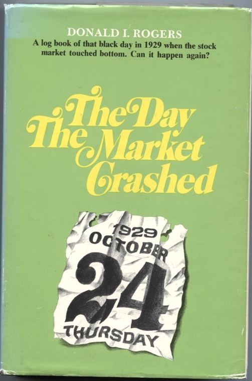 The Day The Market Crashed by Donald Rogers Published 1971