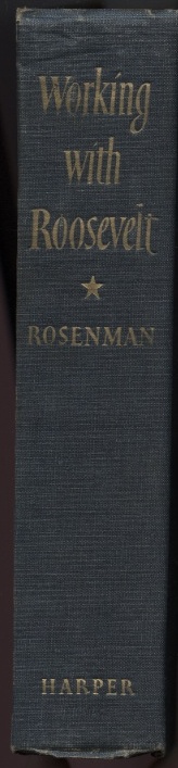 Working With Roosevelt by Samuel Rosenman Published 1952