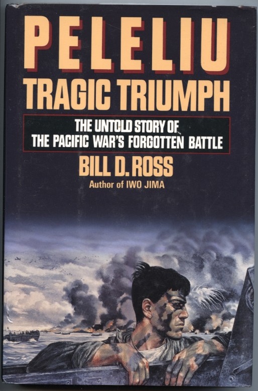 Peleliu Tragic Triumph by Bill Ross Published 1991