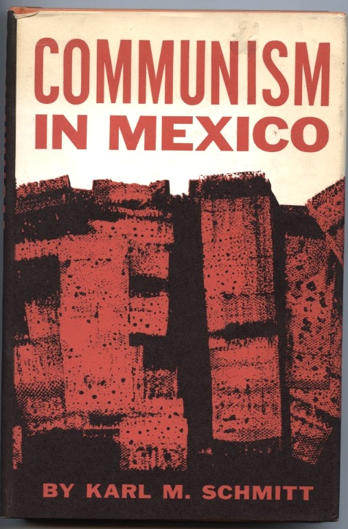 Communism In Mexico by Karl Schmitt Published 1965